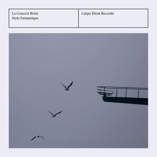 Album cover of Style Fantastique by Le Concert Brise & William Dongois, showing three birds flying in a mysty sky. 